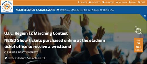 UIL Region 12 Marching Contest NEISD Show your purchased tickets online at the stadium to receive a wristband for all entry.